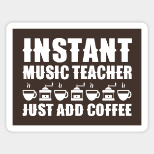 Instant Music Teacher Just Add Coffee Magnet